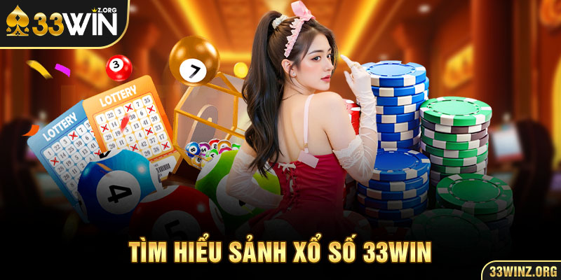 Tìm hiểu sảnh Xổ số 33WIN