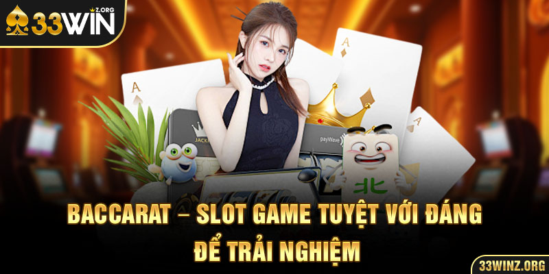 Baccarat - slot game tuyệt với đáng để trải nghiệm