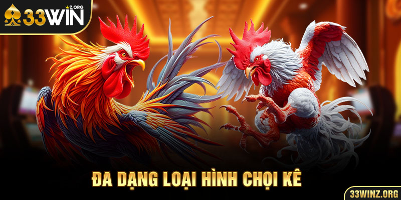 Đa dạng loại hình chọi kê