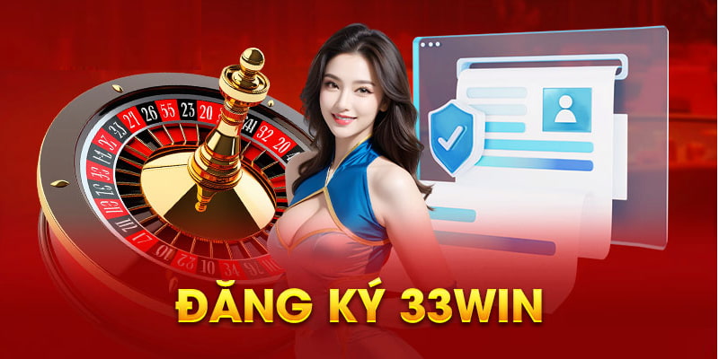 Cung cấp và xác nhận thông tin nếu muốn đăng ký 33WIN