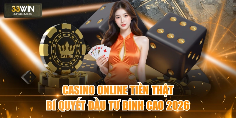 Casino Online Tiền Thật - Bí Quyết Đầu Tư Đỉnh Cao 2026