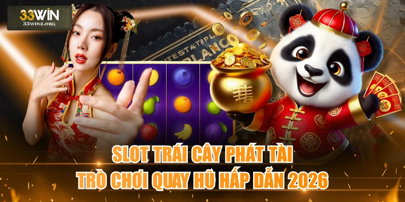 Slot Trái Cây Phát Tài - Trò Chơi Quay Hũ Hấp Dẫn 2026