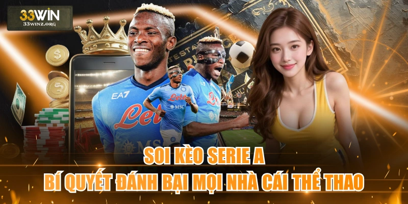 Soi Kèo Serie A - Bí Quyết Đánh Bại Mọi Nhà cái Thể Thao